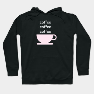 Coffee Coffee Coffee Hoodie